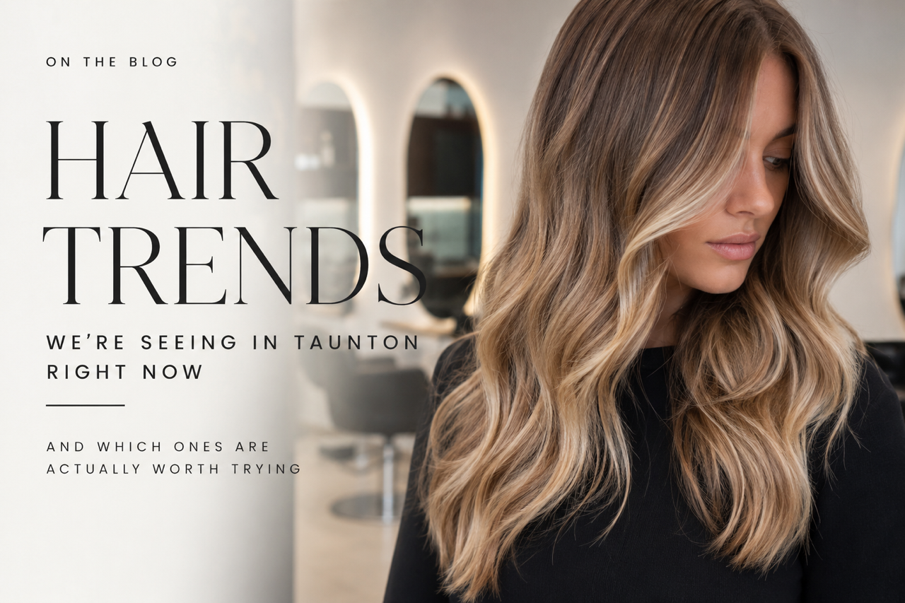 The Biggest Hair Trends We’re Seeing in Taunton Right Now (And Which Ones Are Actually Worth Trying)